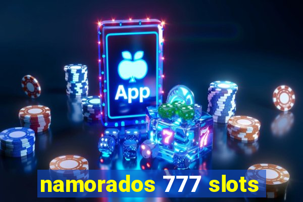 namorados 777 slots